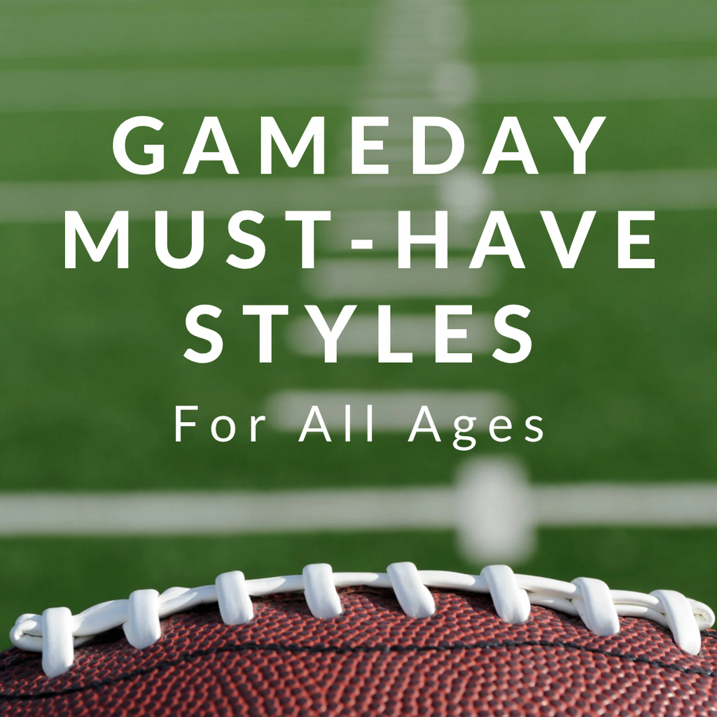GameDay Must-Have Styles for All Ages